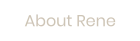 About Rene