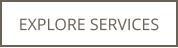 EXPLORE SERVICES