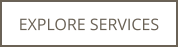 EXPLORE SERVICES