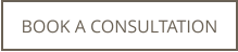 BOOK A CONSULTATION